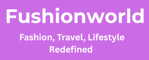 FushionWorld – Fashion, Beauty and Lifestyle Trends